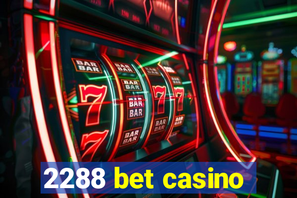 2288 bet casino