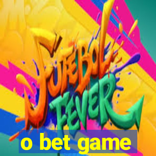 o bet game