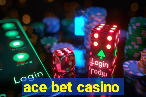 ace bet casino