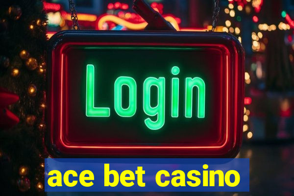 ace bet casino