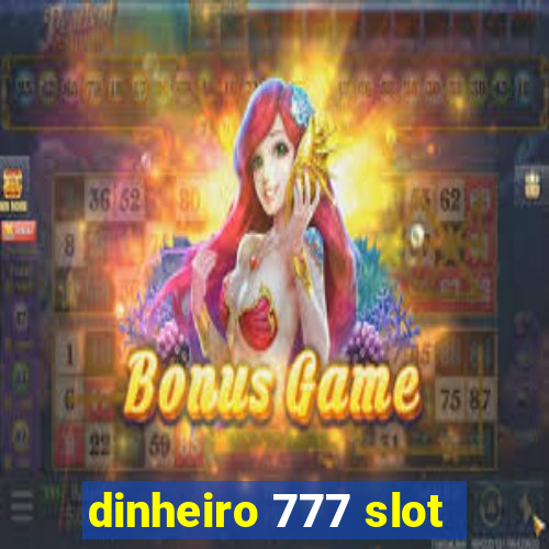 dinheiro 777 slot