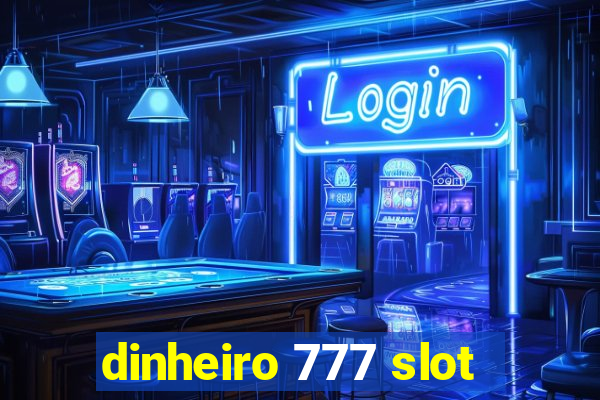 dinheiro 777 slot