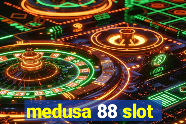 medusa 88 slot