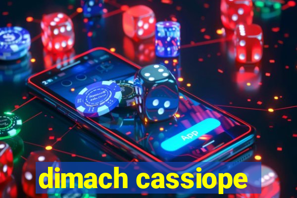 dimach cassiope