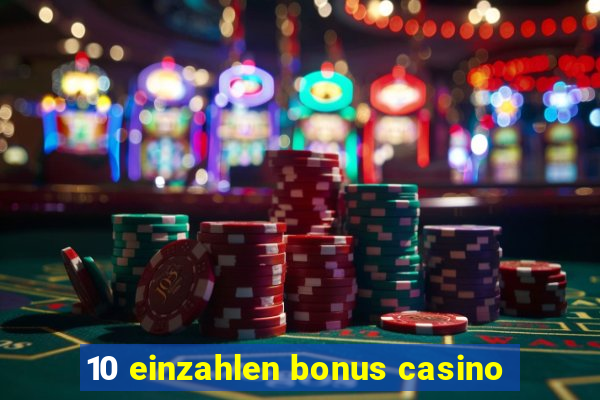 10 einzahlen bonus casino