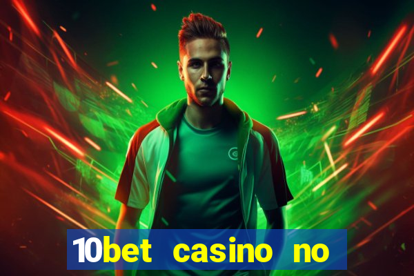 10bet casino no deposit bonus