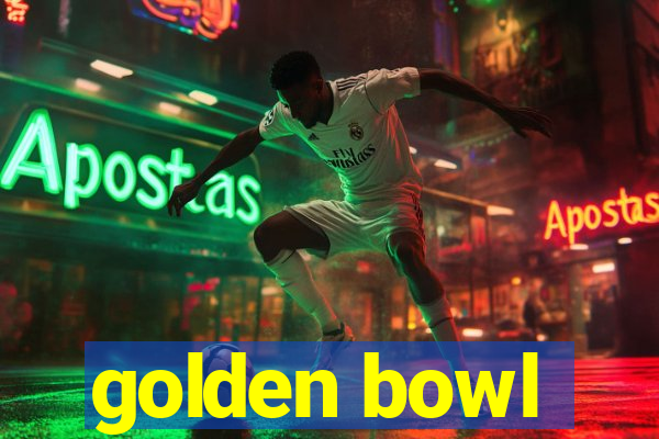 golden bowl