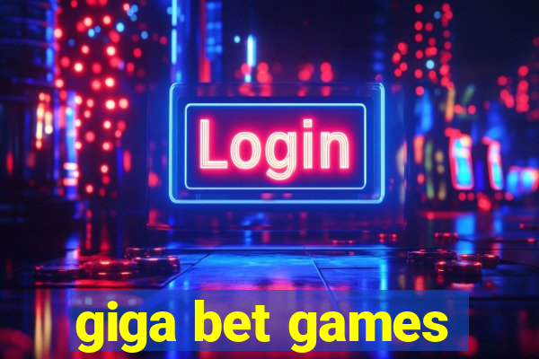 giga bet games