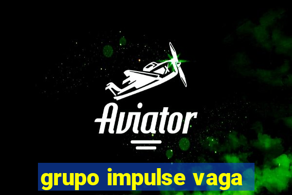 grupo impulse vaga