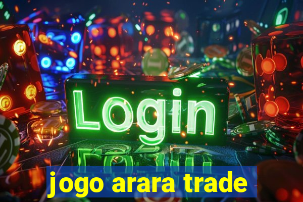 jogo arara trade