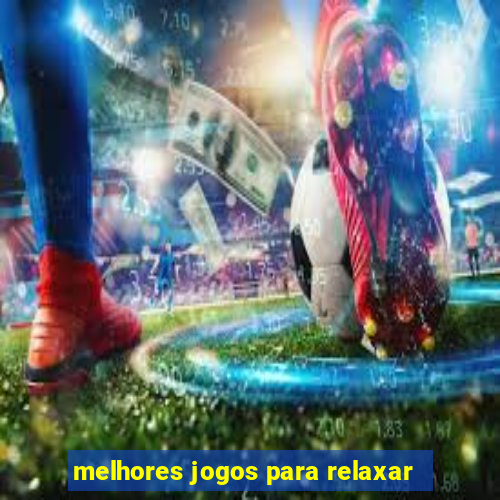 melhores jogos para relaxar