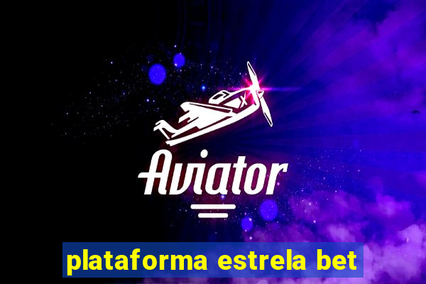 plataforma estrela bet