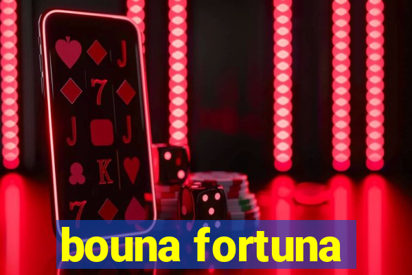 bouna fortuna