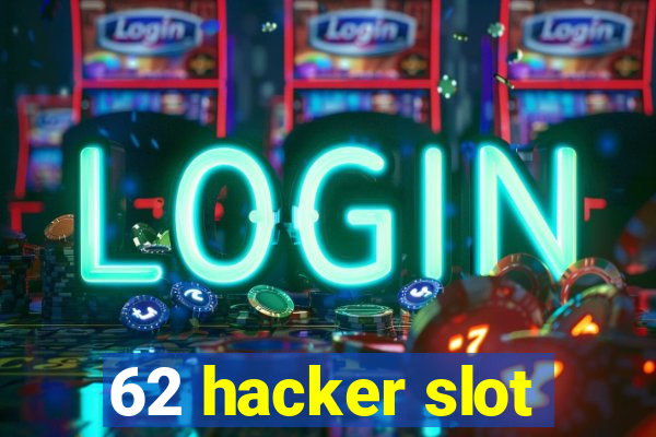 62 hacker slot