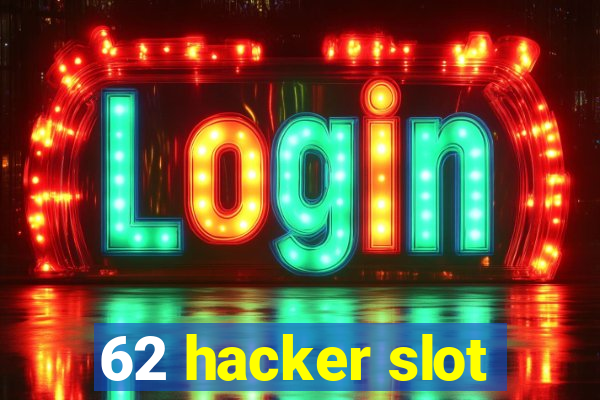 62 hacker slot