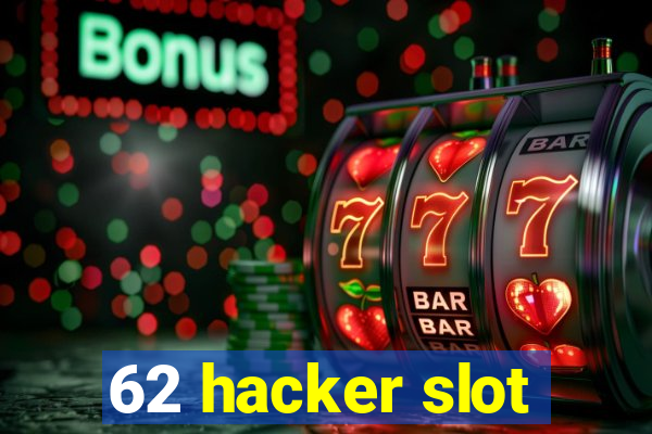 62 hacker slot