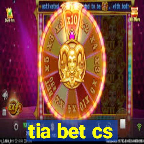 tia bet cs