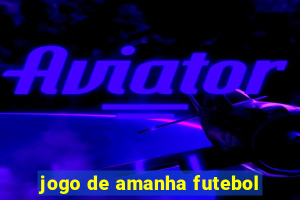 jogo de amanha futebol