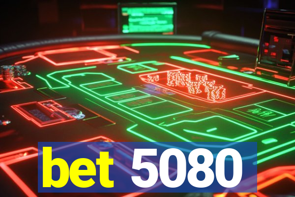 bet 5080