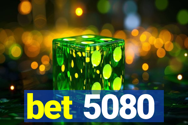 bet 5080