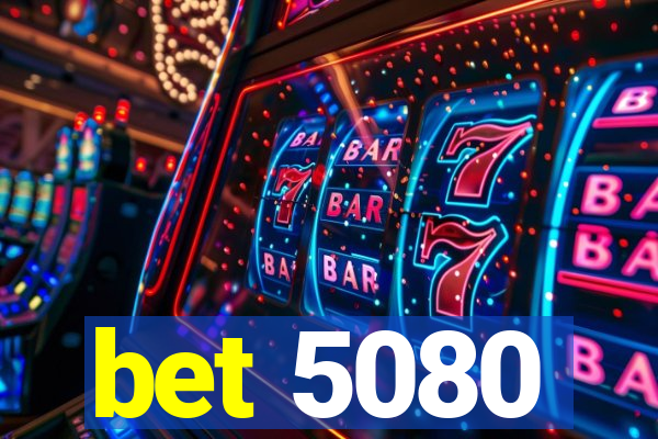 bet 5080