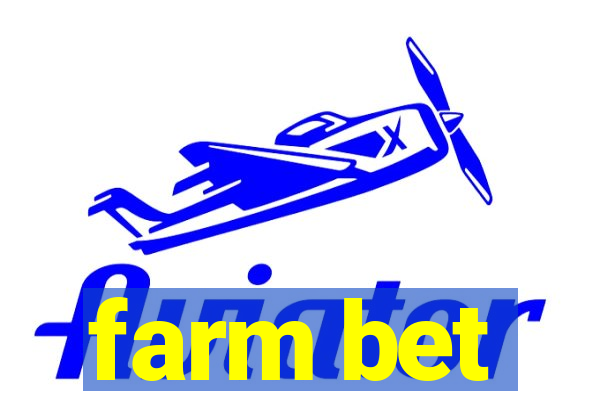 farm bet