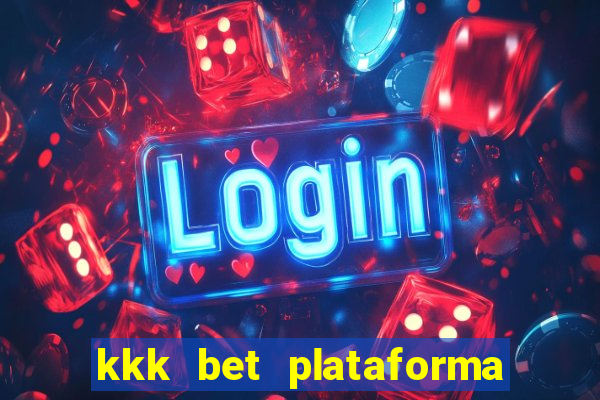 kkk bet plataforma de jogos