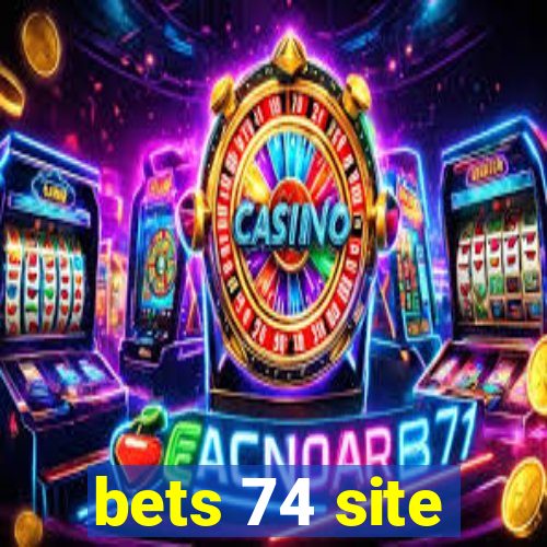 bets 74 site