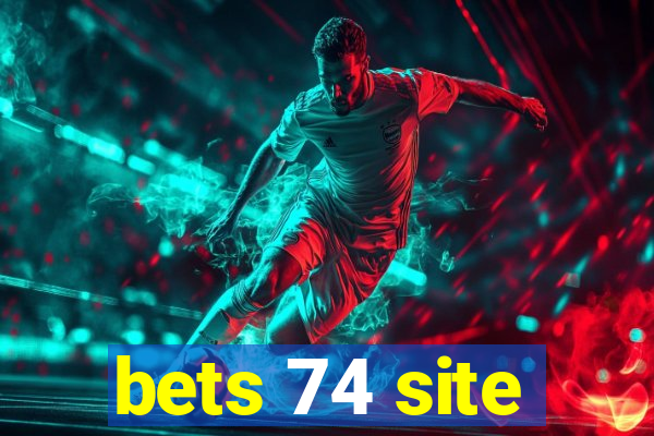 bets 74 site