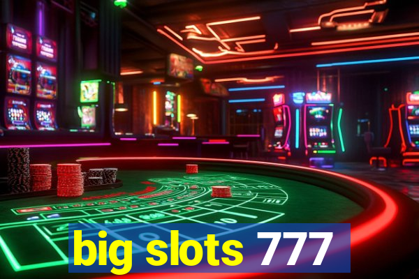 big slots 777