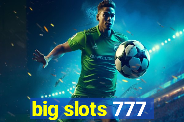 big slots 777