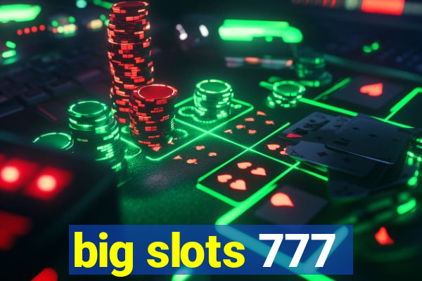 big slots 777