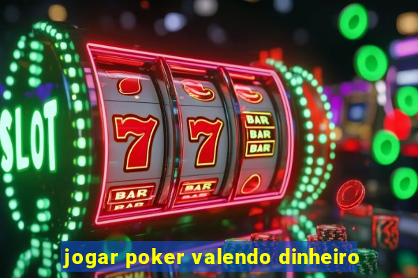 jogar poker valendo dinheiro