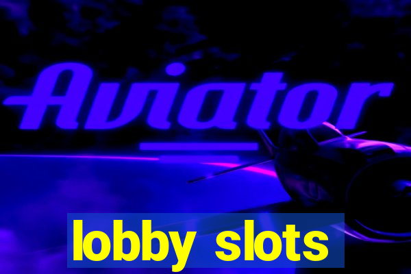 lobby slots