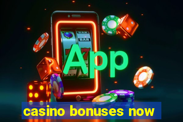 casino bonuses now