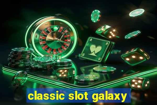 classic slot galaxy