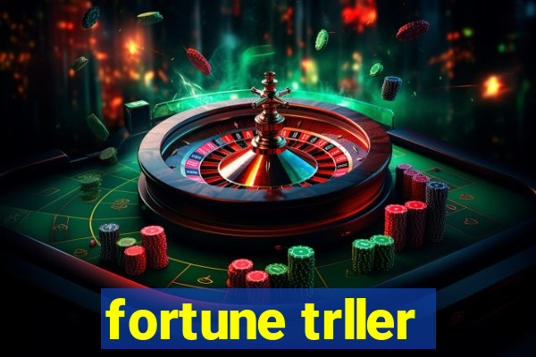 fortune trller