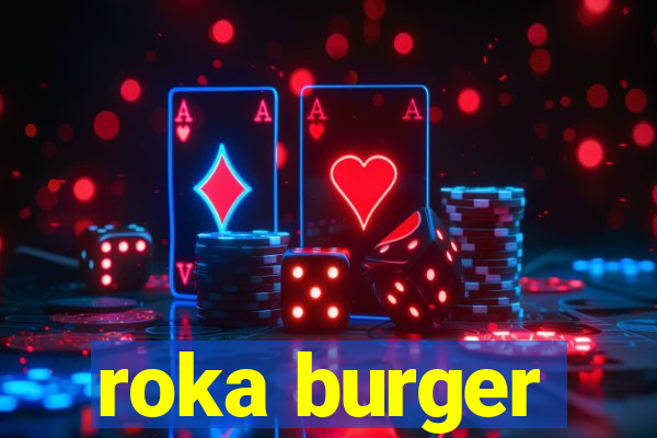 roka burger