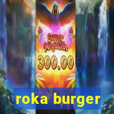 roka burger