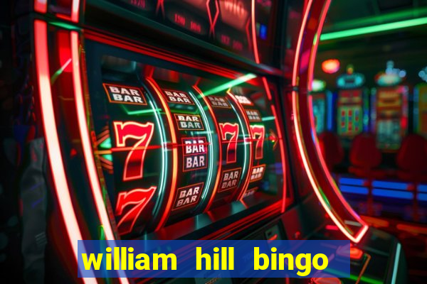 william hill bingo refer a friend