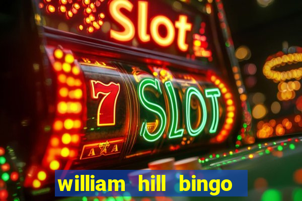 william hill bingo refer a friend