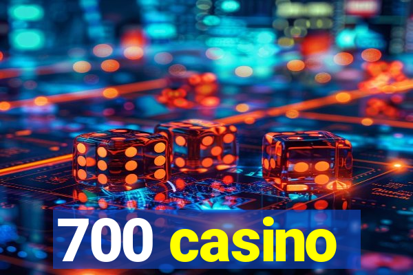 700 casino