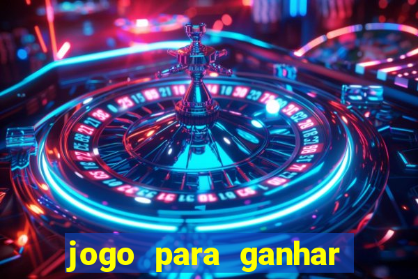 jogo para ganhar dinheiro gratis