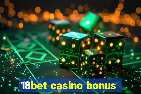 18bet casino bonus