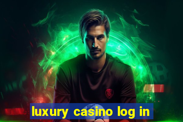 luxury casino log in