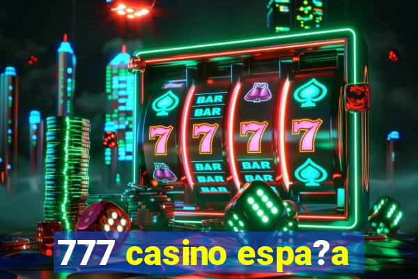 777 casino espa?a