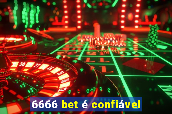 6666 bet é confiável