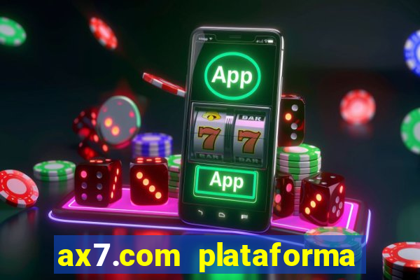 ax7.com plataforma de jogos