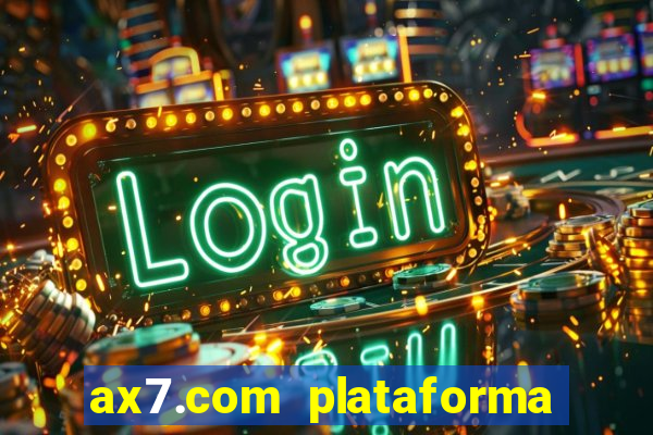 ax7.com plataforma de jogos