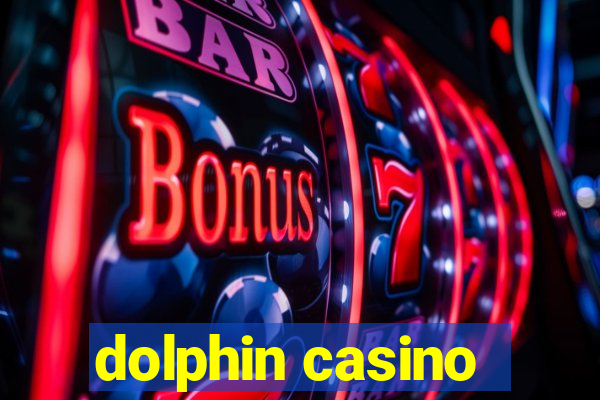 dolphin casino